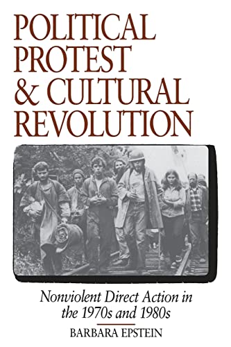 Compare Textbook Prices for Political Protest and Cultural Revolution: Nonviolent Direct Action in the 1970s and 1980s Reprint Edition ISBN 9780520084339 by Epstein, Barbara