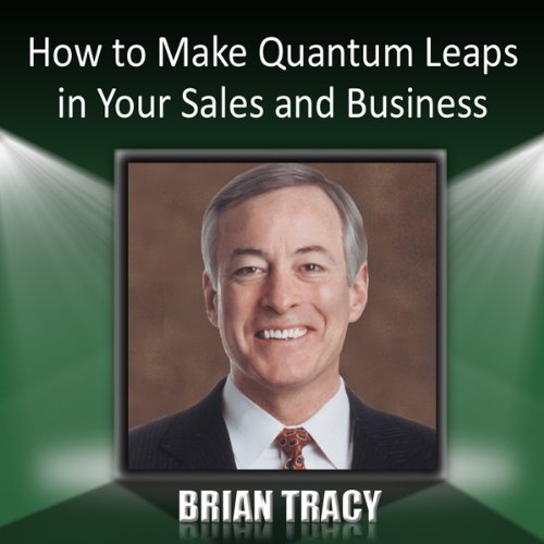 How to Make Quantum Leaps in Your Sales and Business
