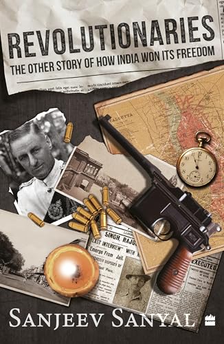 REVOLUTIONARIES: The Other Story of How India Won Its Freedom