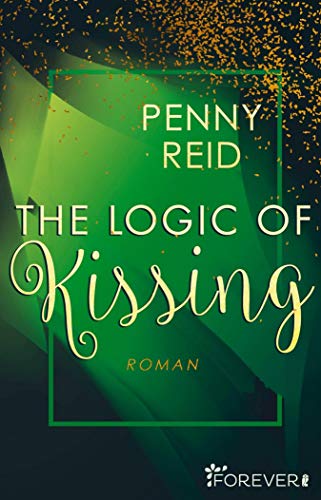 The Logic of Kissing: Roman (Knitting in the City 4) von [Penny Reid, Sybille Uplegger]