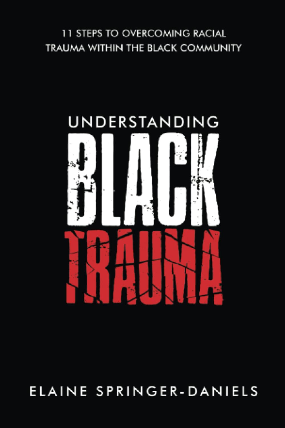 Understanding Black Trauma: 11 Steps To Overcoming Racial Trauma Within The Black Community