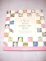 I Love to Sew with My Feet (Exploring Your Sewing Machine Presser Feet) B001KYIHXC Book Cover