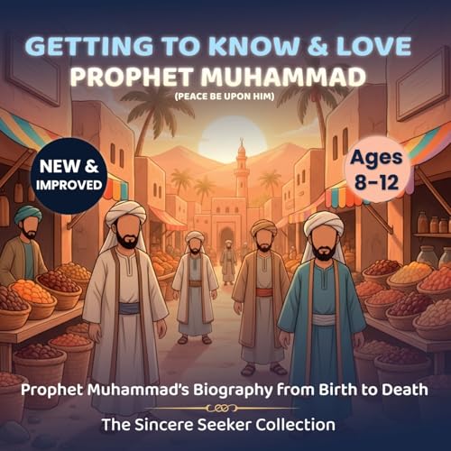 Getting to Know and Love Prophet Muhammad: Your Very First Introduction to Prophet Muhammad (Islamic Books for Kids | Fun &amp; Educational Islamic Series)