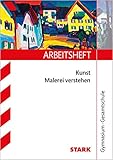 kunst abitur 2019 hessen themen  STARK Arbeitsheft Kunst Oberstufe - Malerei verstehen (STARK-Verlag - Arbeitshefte)