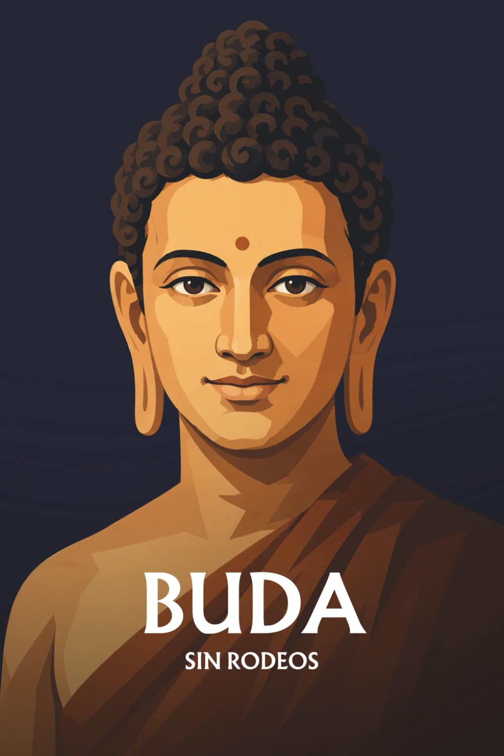 Buda sin rodeos: Lo esencial de su filosofía
