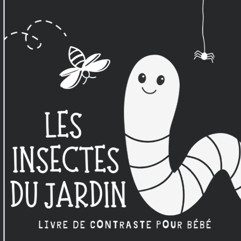 Livre de contraste pour bébé: Insectes du jardin | Imagier En Noir et Blanc pour nouveau-né et nourrisson