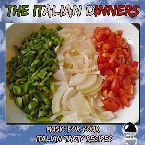 The Italian Dinners (Music for Your Italian Tasty Recipes