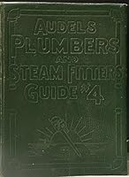 Audels Plumbers and Steam Fitters Guide Volume 4: Gas, Sheet Metal Work,Welding, Motors B002HA9NUO Book Cover