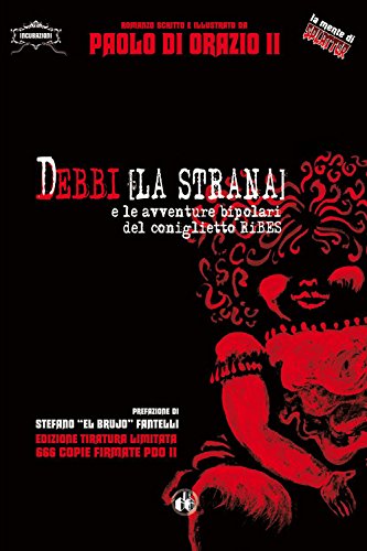 Debbi (la strana) e le avventure bipolari del coniglietto Ribes. Ediz. limitata Debbi (la strana) e le avventure bipolari del coniglietto Ribes. Ediz. limitata