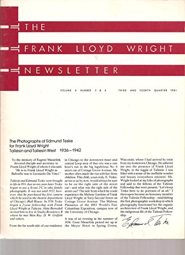 The Frank Lloyd Wright Newsletter, Vol. 4, Nos. 3 & 4, 1981, The Photographs of Edmund Teske for Taliesin and Taliesin West, 1936 - 1942