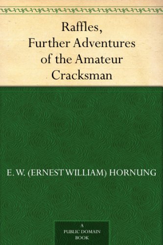 Raffles, Further Adventures of the Amateur Cracksman
