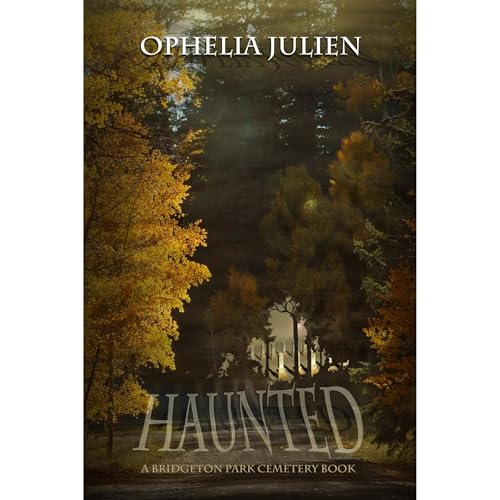 Haunted - A Bridgeton Park Cemetery Book by Ophelia Julien episode artwork