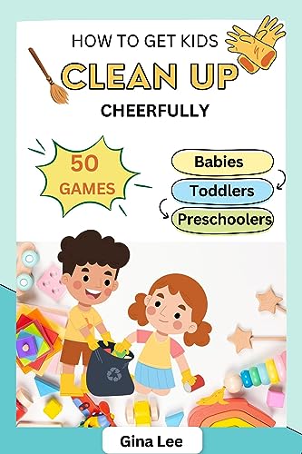 50 Games - How to Get Kids to Clean Up Cheerfully? A Step-by-Step Guide ...
