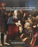 La huella de Leonardo en España: los hernandos y Leonardo 8480036575 Book Cover