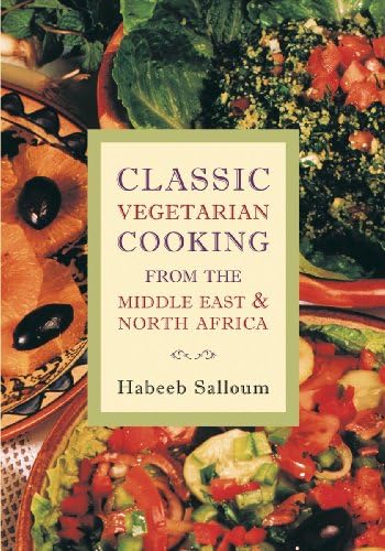 Classic Vegetarian Cooking from the Middle East and North Africa Kindle Edition
