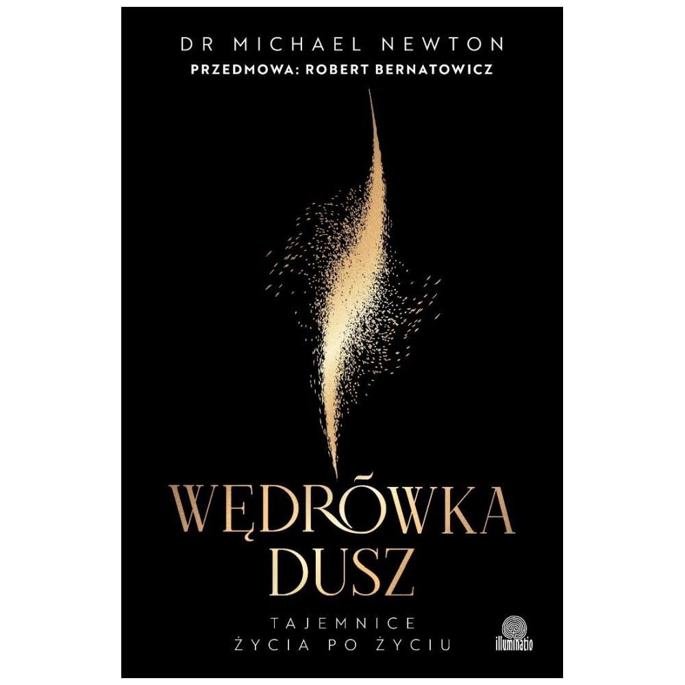 Wędrówka dusz. Wydanie z przedmową Roberta Bernatowicza (Tajemnice życia po życiu)