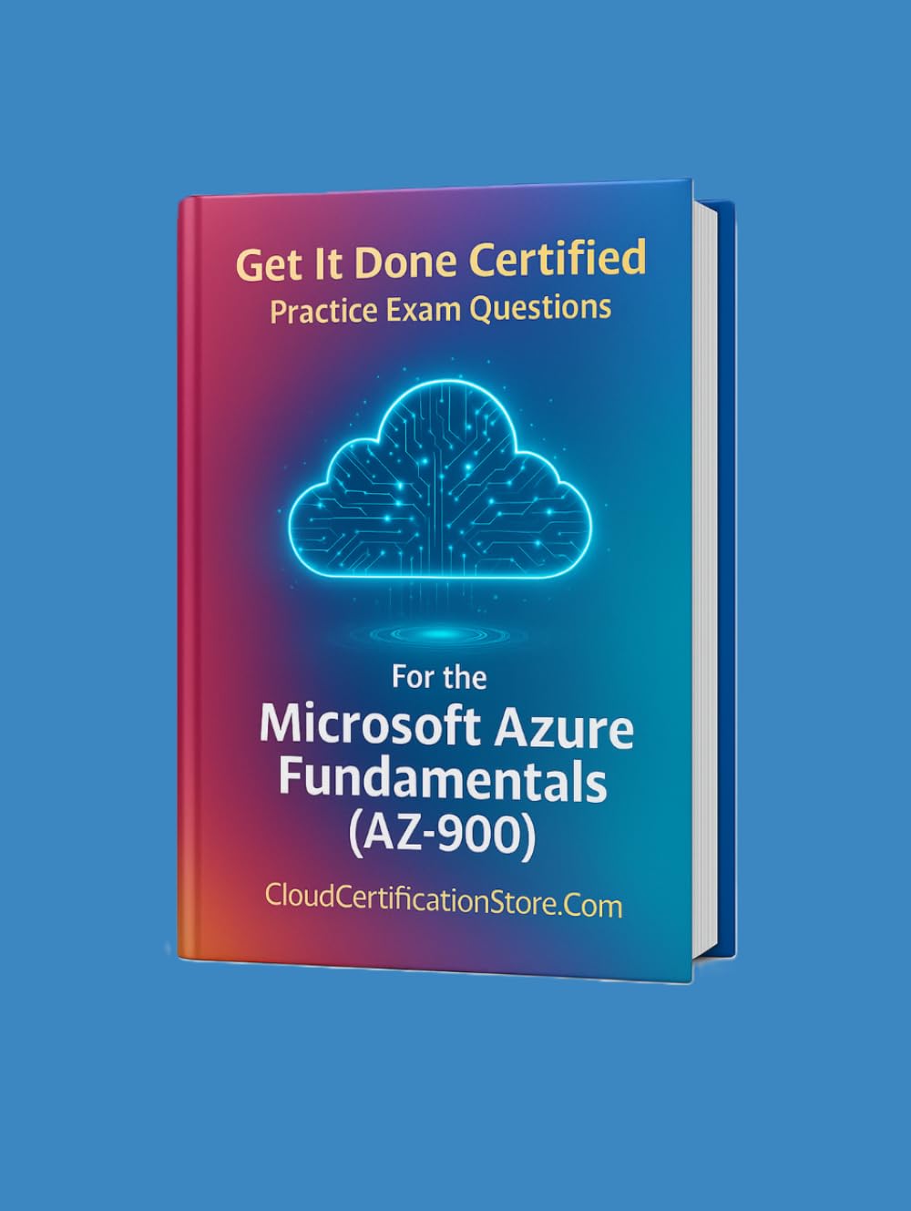 Get It Done Certified Practice Exam Questions for the Microsoft Azure Fundamentals (AZ-900): 500+ Exam-Style Questions | Detailed Explanations | Review Checklist & Scorecard