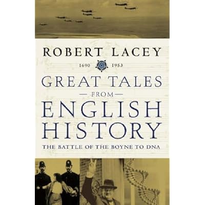 By Robert Lacey Great Tales from English History The Battle of The Boyne to DNS 1690-1950