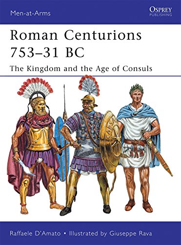 Télécharger Roman Centurions 753-31 BC: The Kingdom and the Age of Consuls Francais PDF