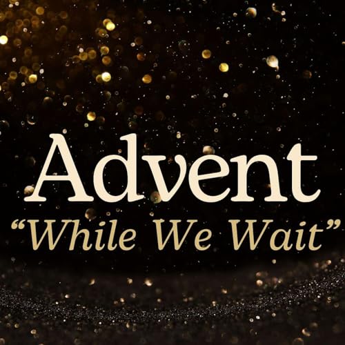 Joy and Love in the Waiting (High School)