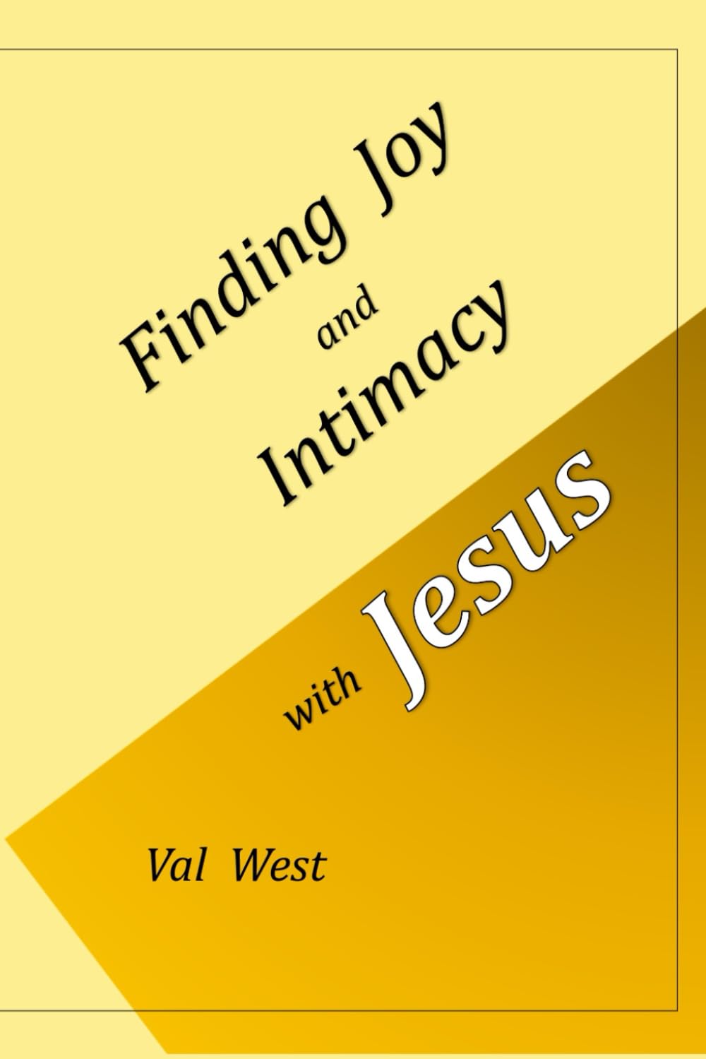 Finding Joy and Intimacy with Jesus