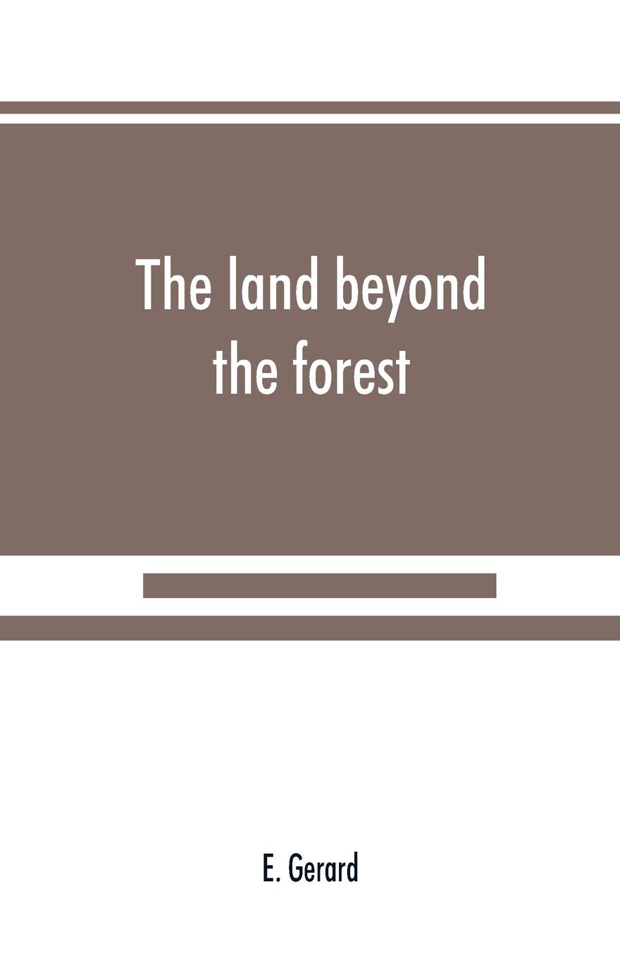 The land beyond the forest: facts, figures and fancies from Transylvania