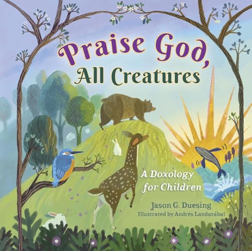 Image of Praise God, All Creatures: A Doxology for Children