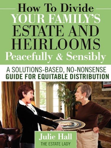 How to Divide Your Family's Estate and Heirlooms Peacefully & Sensibly