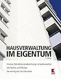 Hausverwaltung im Eigentum: Alle Rechte und Pflichten. Honorar, Betriebskostenabrechnung, Verwalterwechsel. Die wichtigsten Gerichtsurteile