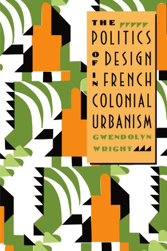 The Politics of Design in French Colonial Urbanism
