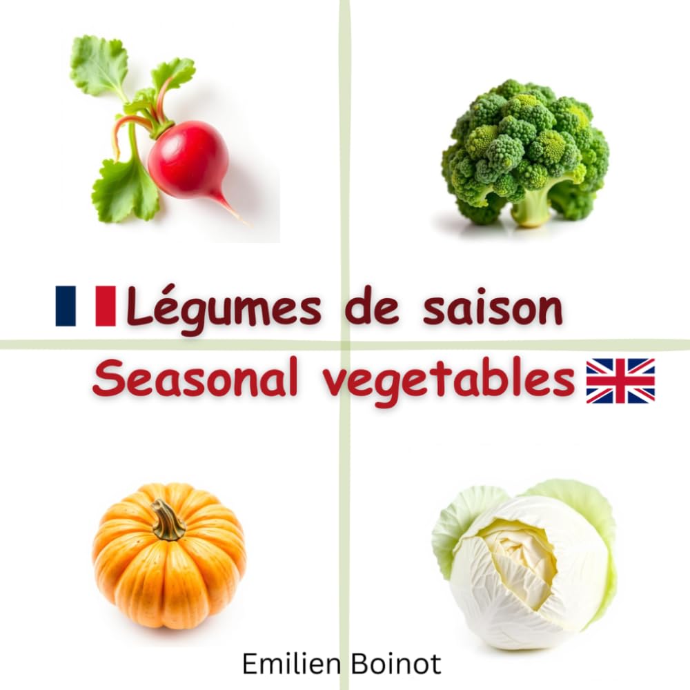 Légumes de saison: Seasonal vegetables (Français-Anglais par E.B.)