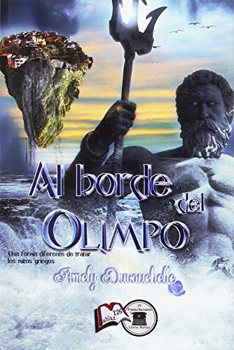 Al borde del olimpo: Novela ganadora del IV Premio de Narrativa Libros Mablaz Al borde del olimpo: Novela ganadora del IV Premio de Narrativa Libros Mablaz