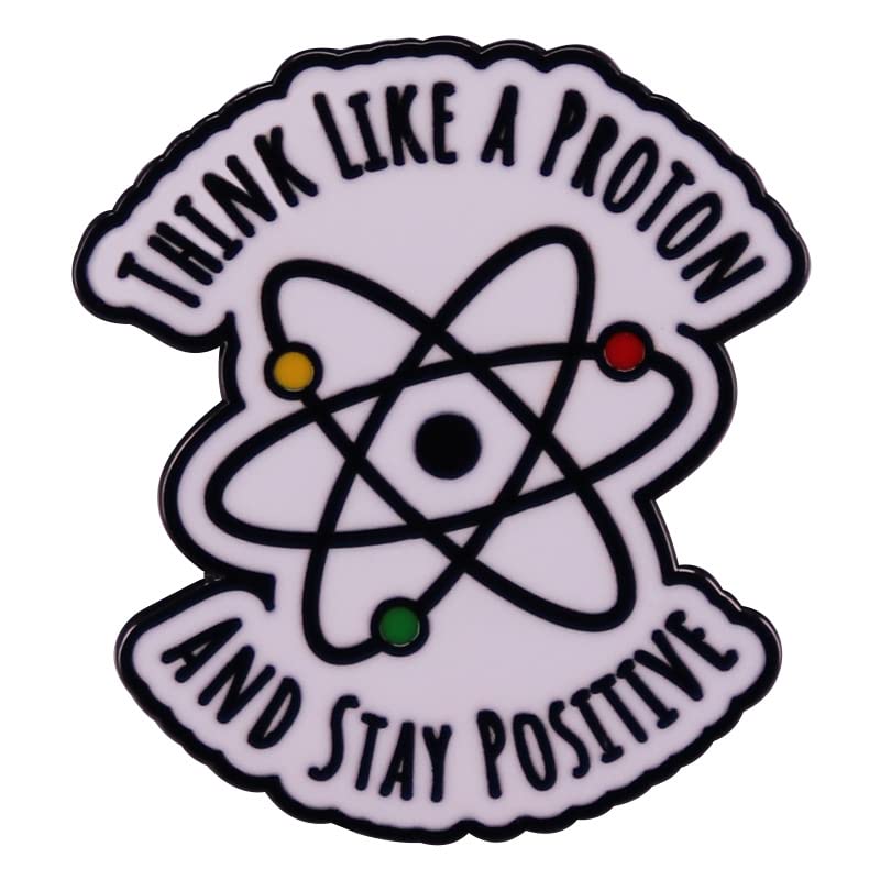 Image of Think like a proton and maintain a positive Science Enamel Pin brooch Metal Emblem badge