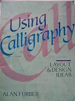 Using Calligraphy: Layout & Design Ideas 0806984287 Book Cover