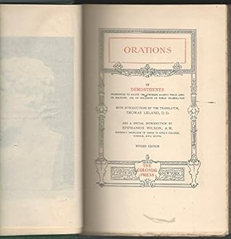 Hardcover Orations of Demosthenes: Pronounced to Excite the Athenians against Philip, King of Macedon; and on Occasions of Public Deliberation (The World's Great Classics) Book
