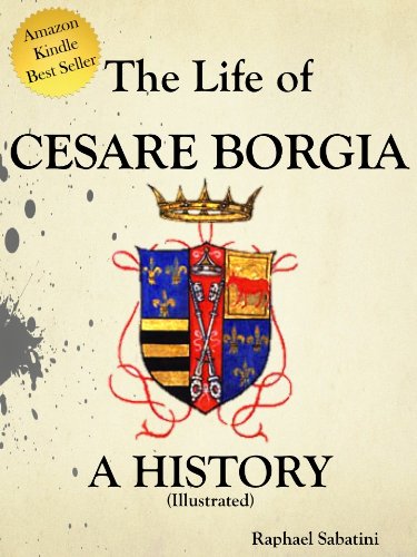 The Life of Cesare Borgia by Rafael Sabatini, Biography & Autobiography, Historical