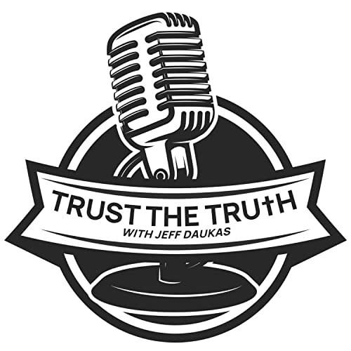 Trust the Truth Podcast with Jeff Daukas Titelbild