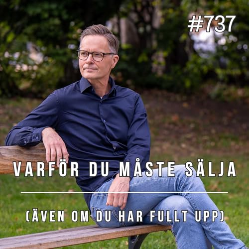 737 Varf&ouml;r du m&aring;ste s&auml;lja (&auml;ven om du har fullt upp)