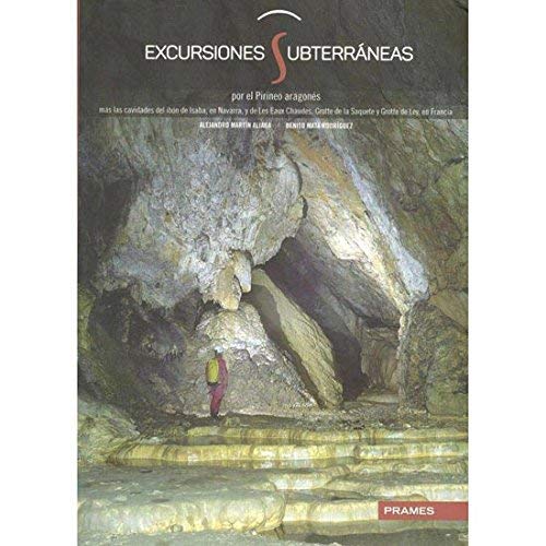 Excursiones subterráneas por el Pirineo aragonés (MANUALES PRAMES)