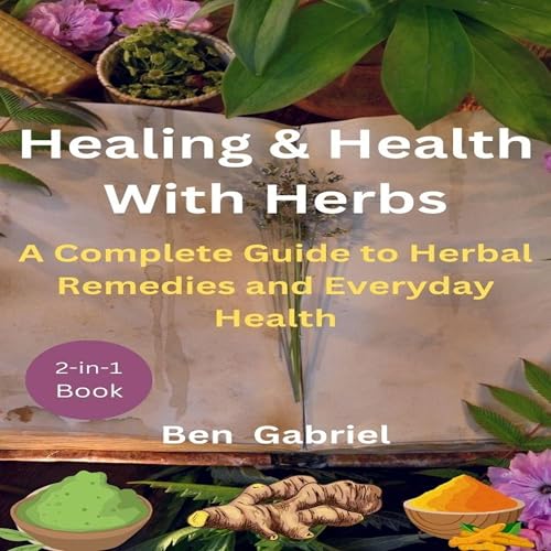 Healing &amp;amp; Health with Herbs by Ben Gabriel episode artwork