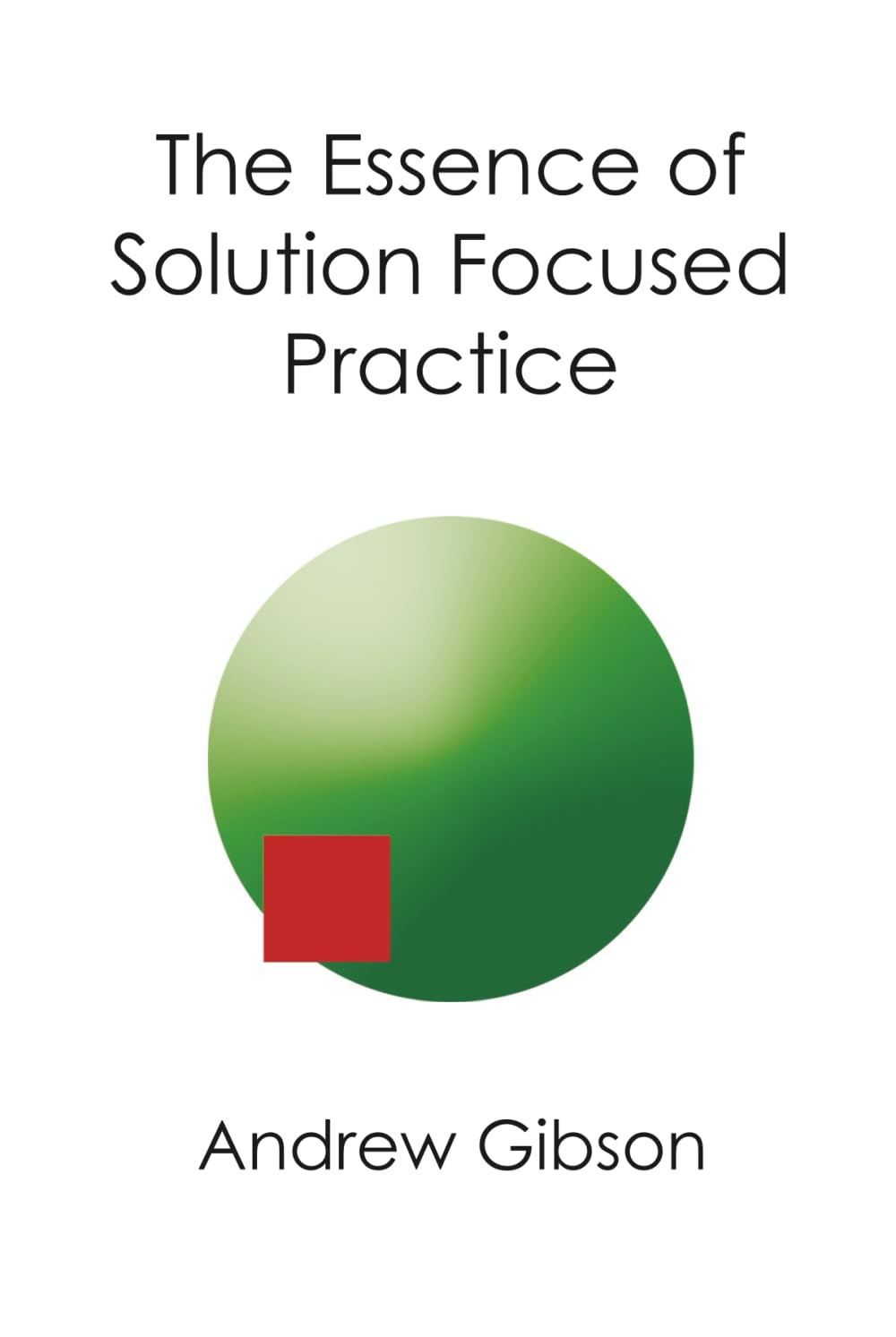 The Essence of Solution Focused Practice