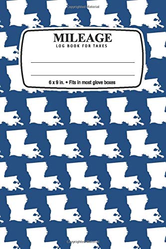Mileage Log Book and Expenses Tracker For Taxes: Louisiana State: 6 x 9 in. • Fits in most glove boxes