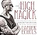 A Course in High Magick: Evoking Divine Energy to Heal Your Past, Transcend Your Limitations, and Step Into Your True Potential