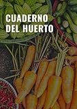  Cuaderno del huerto: Es el cuaderno perfecto para registrar todas sus actividades y tareas en tu huerto, proyectos e ideas - Formato A4, con 122 ... perfecto para los amantes de la jardinería