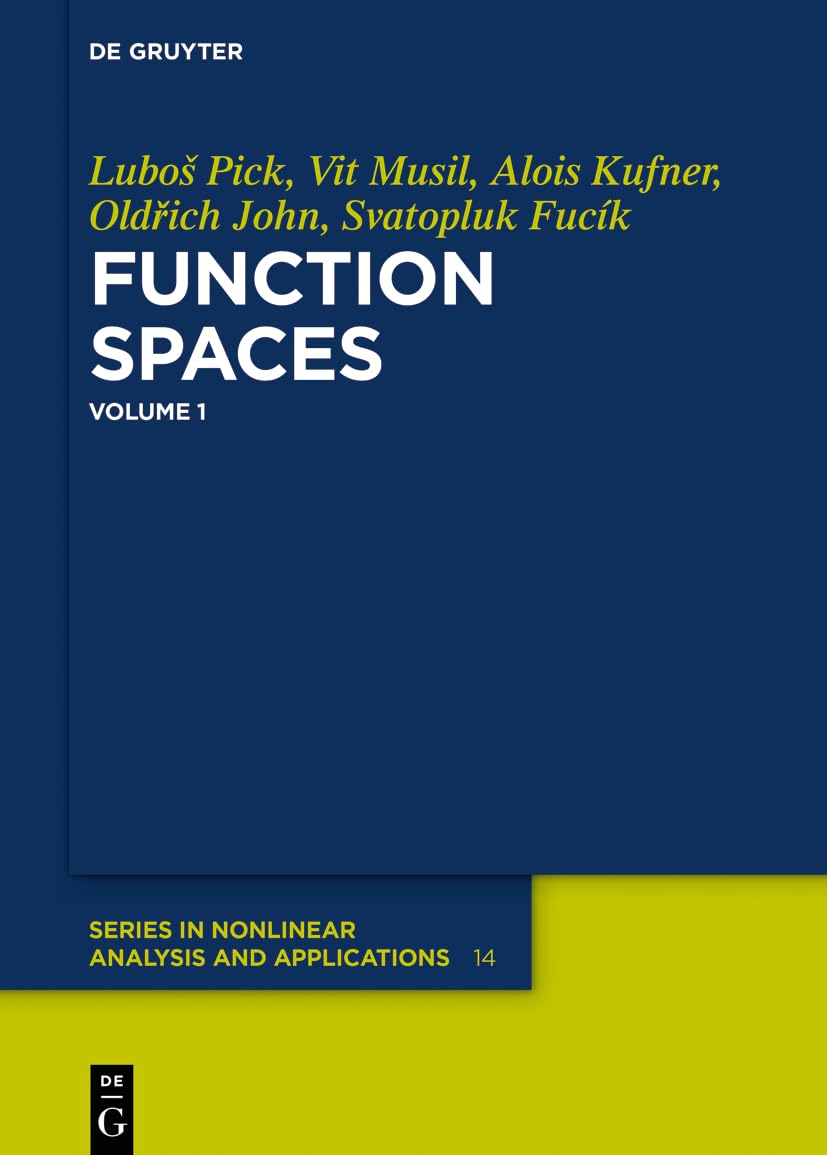 Function Spaces, 1: 14 (De Gruyter Series in Nonlinear Analysis & Applications, 14)
