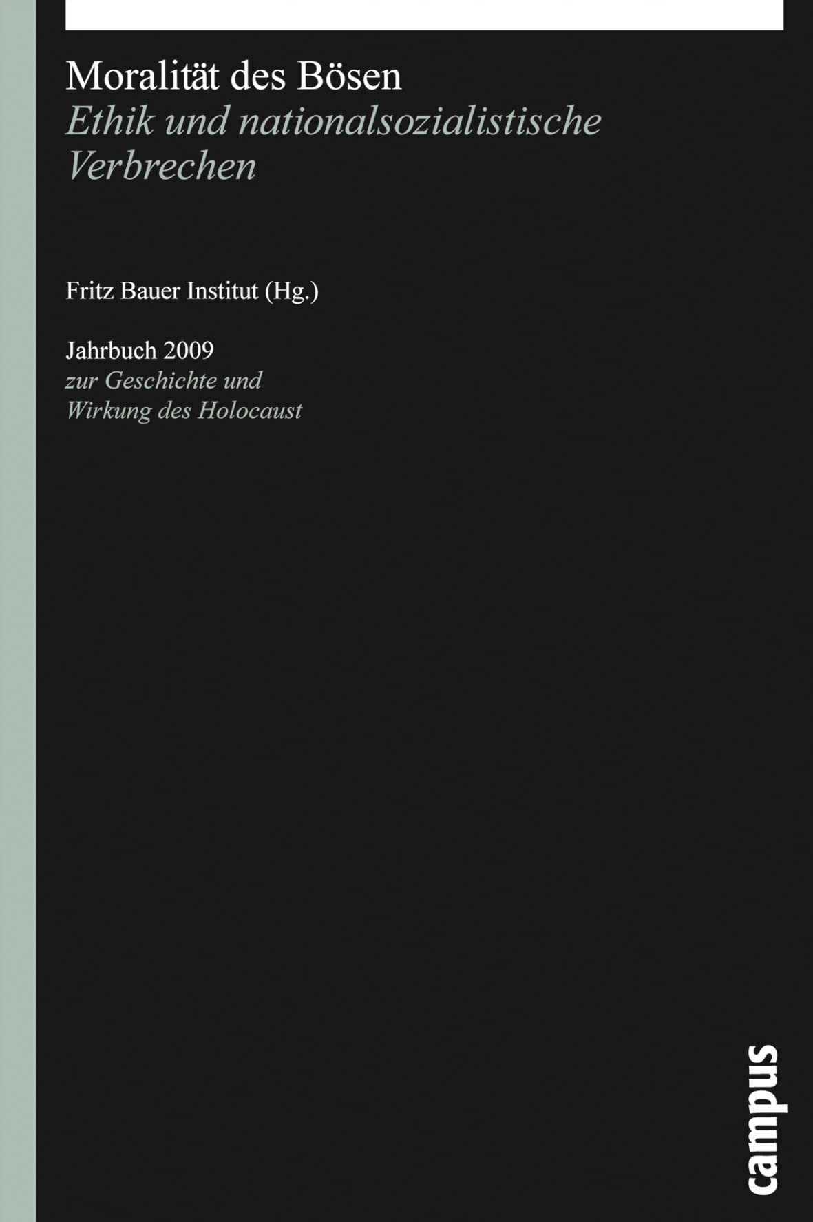 Jahrbuch zur Geschichte und Wirkung des Holocaust. Moralität des Bösen: Ethik und nationalsozialistische Verbrechen