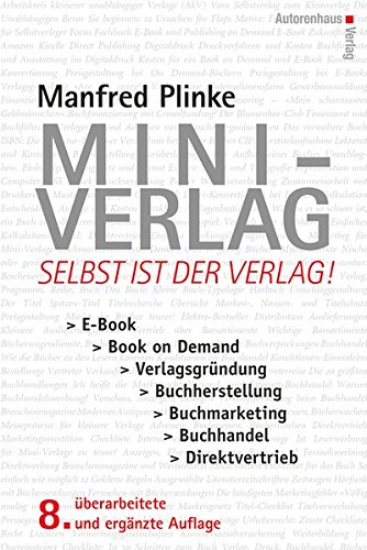 Mini-Verlag: Selbst ist der Verlag! E-Book, Book on Demand, Verlagsgründung, Buchherstellung, Buchm Mini-Verlag: Selbst ist der Verlag! E-Book, Book on Demand, Verlagsgründung, Buchherstellung, Buchm