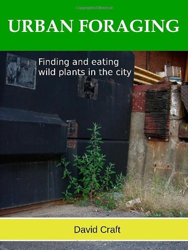 URBAN FORAGING - Finding and eating wild plants in the city.