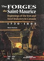 The Forges du Saint-Maurice.Beginnings of the Iron and Steel Industry in Canada(1730-1883) 2763775497 Book Cover