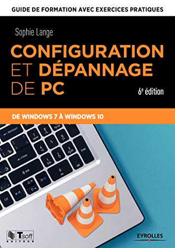 livre Configuration et dépannage de PC: Guide de formation avec exercices pratiques - De Windows 7 à Windows 10 (Les guides de formation Tsoft)